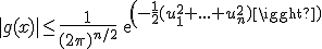 |g(x)|\le \frac{1}{(2\pi)^{n/2}}exp(-\frac{1}{2}(u_1^2+...+u_n^2))